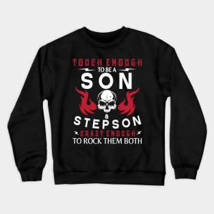 Touch Enough To Be A Son And Stepson Crazy Enough To Rock Them Both Happy Father July 4th Day Crewneck Sweatshirt